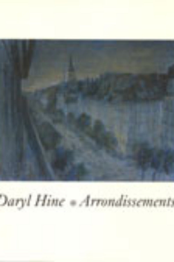 The image shows the cover of the book 'Daryl Hine / Arrondissements' featuring a painting with a cityscape and a title that appears in a smaller font at the bottom.