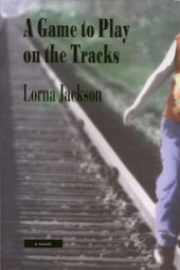 The image features the cover of the novel "A Game to Play on the Tracks" by Lorna Jackson. The cover design is minimalist, utilizing a monochrome photograph of a person walking along a set of train tracks.