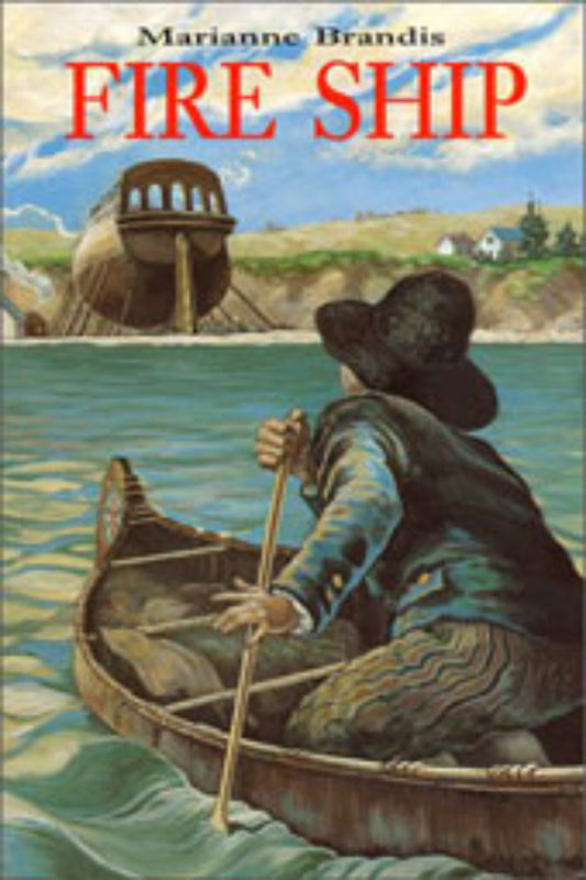 Cover of the book 'Fire Ship' showing a illustration of a person in a canoe looking back at a historical shipwreck scene with a clear sky in the background.