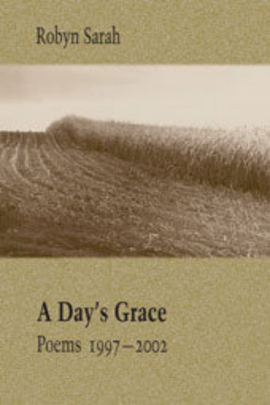 Book cover of 'A Day's Grace: Poems 1997-2021' by Robyn Sarah featuring a black and white photograph of a field.