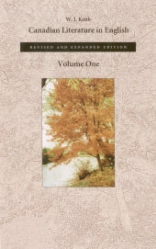Cover of the book 'Canadian Literature in English: Volume One' by W. J. Keith, featuring a photograph of a tree in autumn.