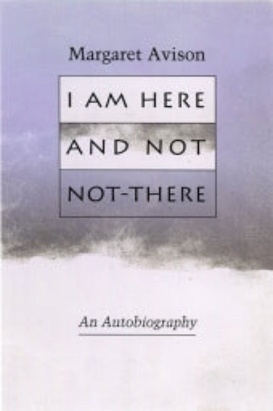 Book cover of 'I Am Here and Not Not-There' by Margaret Avison with a grey and purple background, featuring the title and author's name.