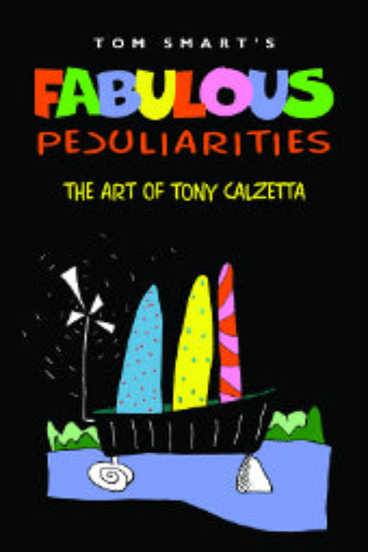 Book cover for 'Fabulous Peculiarities' by Tom Smart featuring a colorful illustration of a boat with a whimsical, artistic style.