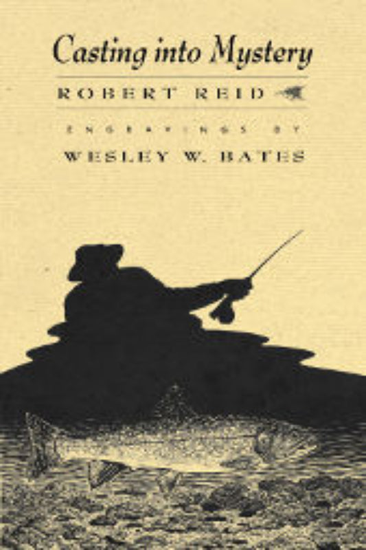 Book cover of 'Casting into Mystery' featuring a wood engraving of a person fly fishing, with author's name and the artist's name below.
