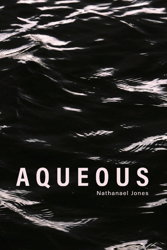 The image depicts the cover of the book titled "Aqueous" by Nathanael Jones. It features a textured, almost abstract black and white design, giving the viewer a sense of depth and movement, reminiscent of water surfaces.