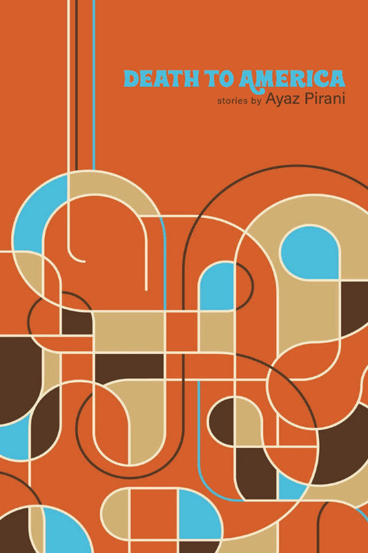A book cover for 'Death to America' by Ayaz Pirani featuring abstract geometric patterns in orange, blue, and beige colors.