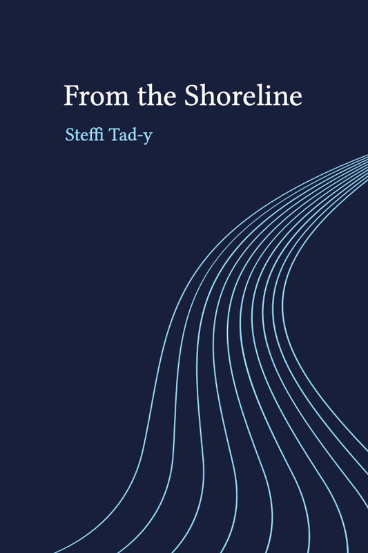 Book cover of 'From the Shoreline' by Steffi Tad-y with wavy line design on a dark blue background