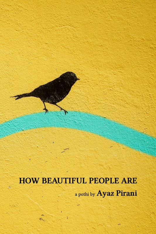 Book cover with a bird silhouette on a yellow background and text 'How Beautiful People Are' by Ayaz Pirani.